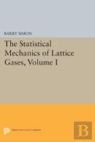 The Statistical Mechanics Of Lattice Gases, Volume I