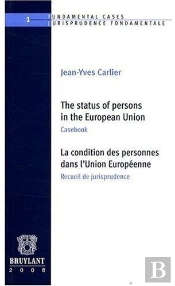 The Status Of Persons In The European Union ; Casebook / La Condition Des Personnes Dans L'Union Européenne ; Recueil De Jurisprudence