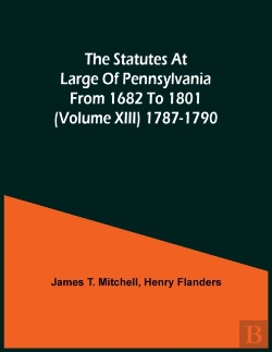 Bertrand.pt - The Statutes At Large Of Pennsylvania From 1682 To 1801 (Volume Xiii) 1787-1790