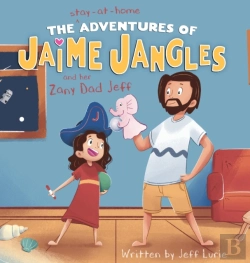 Bertrand.pt - The Stay-At-Home Adventures Of Jaime Jangles And Her Zany Dad Jeff