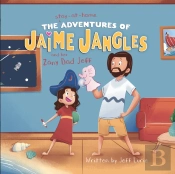 The Stay-At-Home Adventures Of Jaime Jangles And Her Zany Dad Jeff