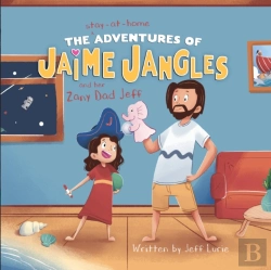 Bertrand.pt - The Stay-At-Home Adventures Of Jaime Jangles And Her Zany Dad Jeff