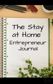 The Stay At Home Entrepreneur Journal