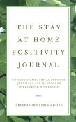 The Stay At Home Positivity Journal