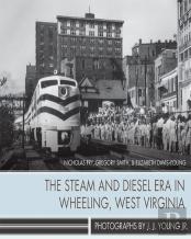 The Steam And Diesel Era In Wheeling, West Virginia