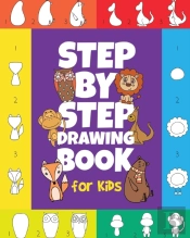 The Step-By-Step Drawing Book For Kids
