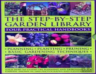 The Step-By-Step Garden Library: Four Practical Handbooks