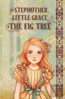 The Stepmother, Little Grace And The Fig Tree