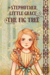 The Stepmother, Little Grace And The Fig Tree