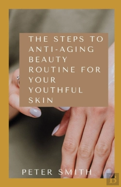 Bertrand.pt - The Steps To Anti-Aging Beauty Routine For Youthful Skin