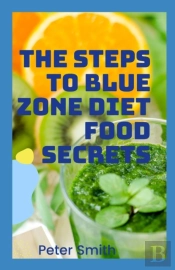 The Steps To Blue Zones Diet Food Secrets