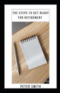The Steps To Get Ready For Retirement