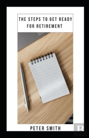The Steps To Get Ready For Retirement