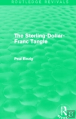 Bertrand.pt - The Sterling-Dollar-Franc Tangle (Routledge Revivals)