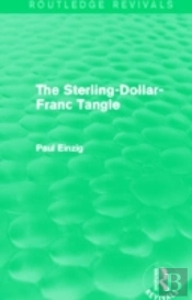 The Sterling-Dollar-Franc Tangle (Routledge Revivals)
