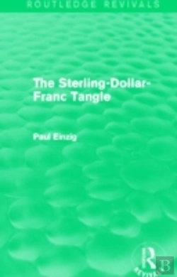 Bertrand.pt - The Sterling-Dollar-Franc Tangle (Routledge Revivals)