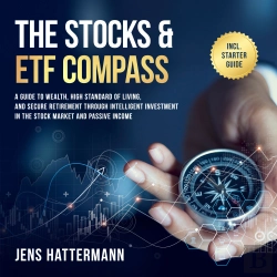 Bertrand.pt - The Stocks & Etf Compass: A Guide To Wealth, High Standard Of Living, And Secure Retirement Through Intelligent Investment In The Stock Market And Passive Income – Including Starter Guide