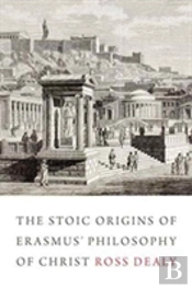 The Stoic Origins Of Erasmus' Philosophy Of Christ