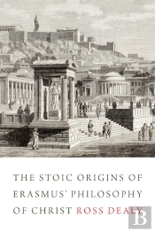 The Stoic Origins Of Erasmus' Philosophy Of Christ