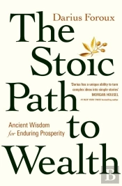 The Stoic Path To Wealth
