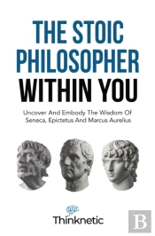 The Stoic Philosopher Within You: Uncove