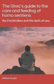 The Stoic'S Guide To The Care And Feeding Of Homo Sentiens