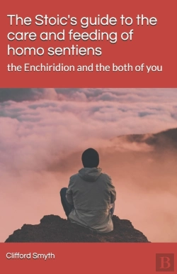 Bertrand.pt - The Stoic'S Guide To The Care And Feeding Of Homo Sentiens