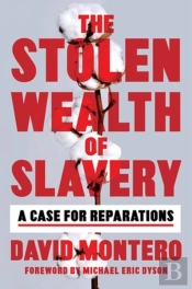 The Stolen Wealth Of Slavery