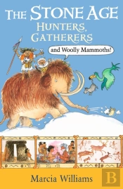 The Stone Age: Hunters, Gatherers And Woolly Mammoths