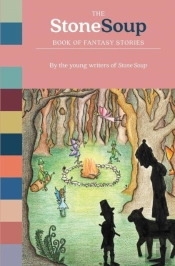 The Stone Soup Book Of Fantasy Stories