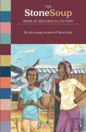 The Stone Soup Book Of Historical Fiction