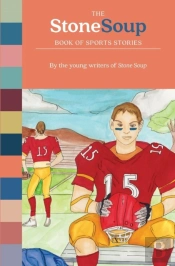 The Stone Soup Book Of Sports Stories