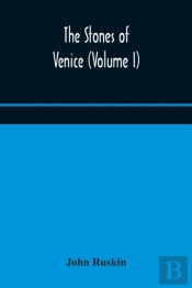 The Stones Of Venice (Volume I)