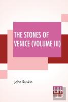 The Stones Of Venice (Volume Iii)
