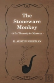 The Stoneware Monkey (A Dr Thorndyke Mystery)