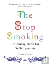 The Stop Smoking Colouring Book For Self-Hypnosis