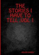 The Stories I Have To Tell .Vol 1