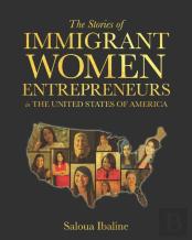 The Stories Of Immigrant Women Entrepreneurs In The United States Of America