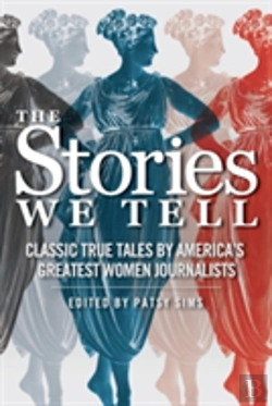 Bertrand.pt - The Stories We Tell: Classic True Tales By America'S Greatest Women Journalists