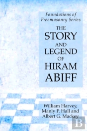 The Story And Legend Of Hiram Abiff