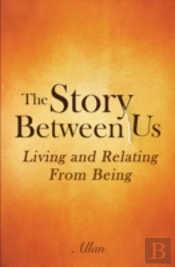 The Story Between Us: Living And Relatin