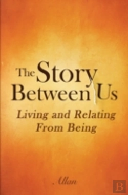 Bertrand.pt - The Story Between Us: Living And Relatin