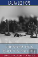 The Story Of A Bold Tin Soldier (Esprios Classics)