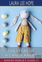 The Story Of A Candy Rabbit (Esprios Classics)