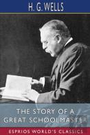 The Story Of A Great Schoolmaster (Esprios Classics)