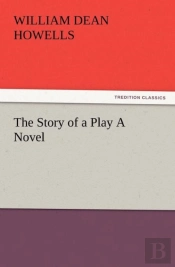 The Story Of A Play A Novel