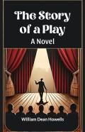 The Story Of A Play A Novel