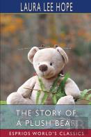 The Story Of A Plush Bear (Esprios Classics)