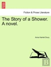 The Story Of A Shower. A Novel.