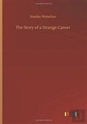 The Story Of A Strange Career